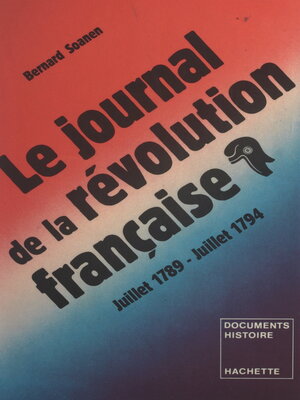 cover image of Le journal de la Révolution française, juillet 1788--juillet 1794